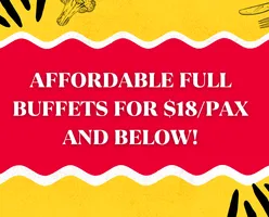 Affordable Full Buffets For $18/Pax and Below!